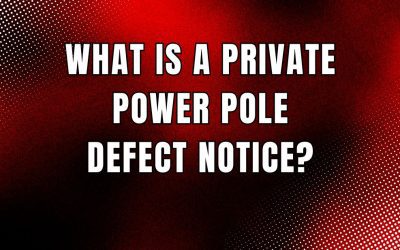 What  is  a Private  Power  Pole  Defect   Notice?