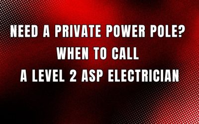 Need a Private Power Pole? When to Call a Level 2 ASP Electrician