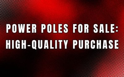 Power Poles for Sale: high-quality purchase