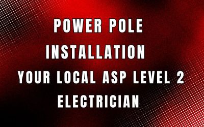 Power Pole Installation by a Local ASP Level 2 Electrician You Can Trust