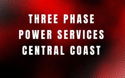 Three Phase Power Services Central Coast – What You Need to Know