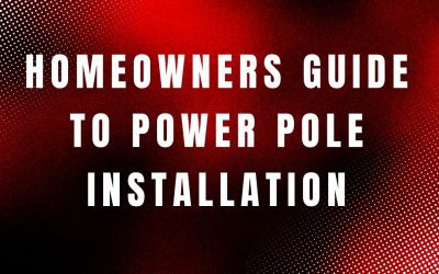 Complete Guide to Power Pole Installation: What Homeowners Need to Know