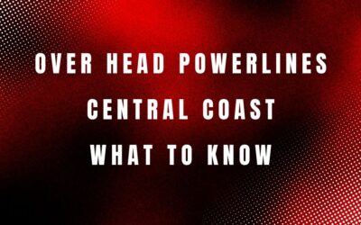 Overhead Power Lines on the Central Coast: What Homeowners Need to Know